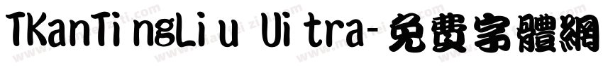 TKanTingLiu Uitra字体转换